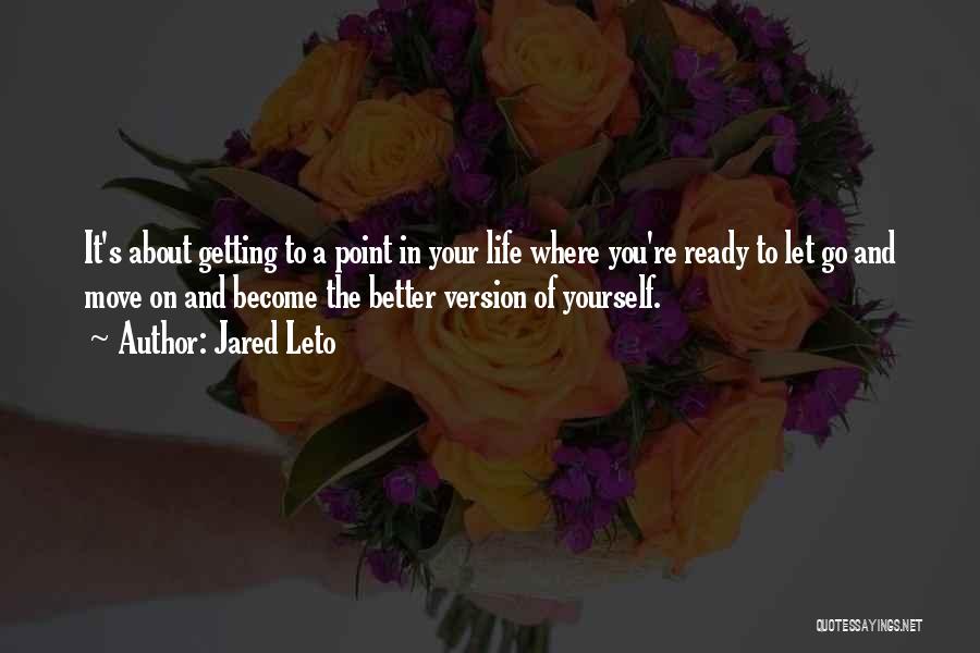 Ready To Let You Go Quotes By Jared Leto