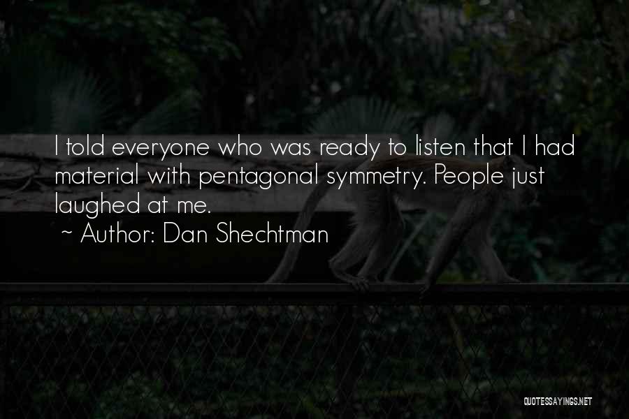 Ready To Listen Quotes By Dan Shechtman