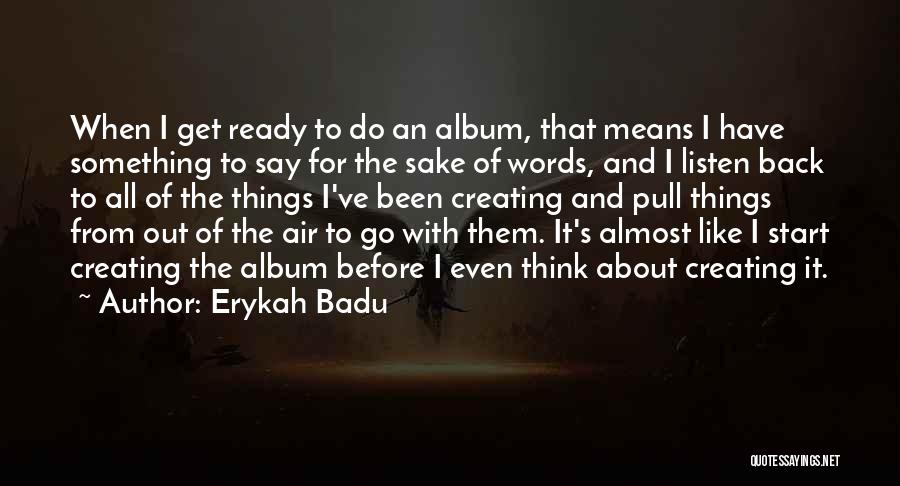 Ready To Listen Quotes By Erykah Badu