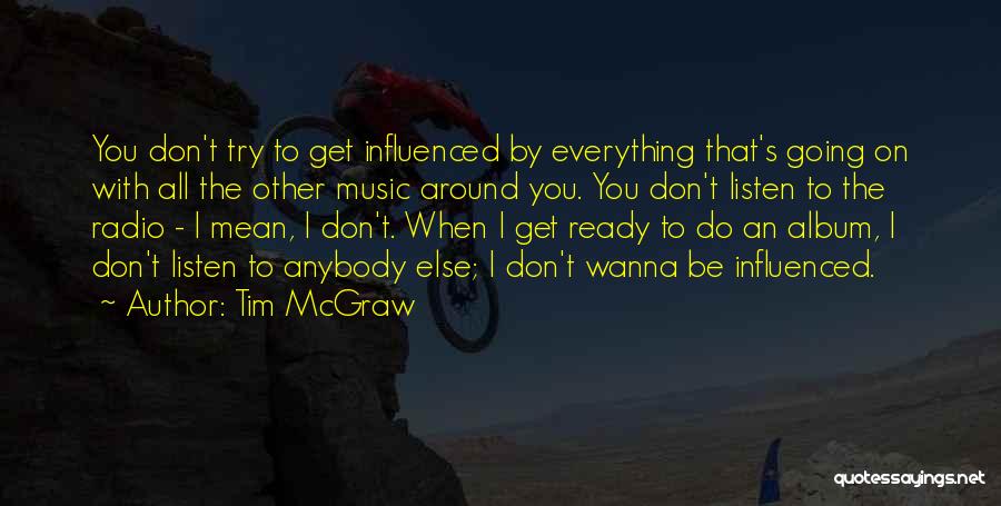 Ready To Listen Quotes By Tim McGraw