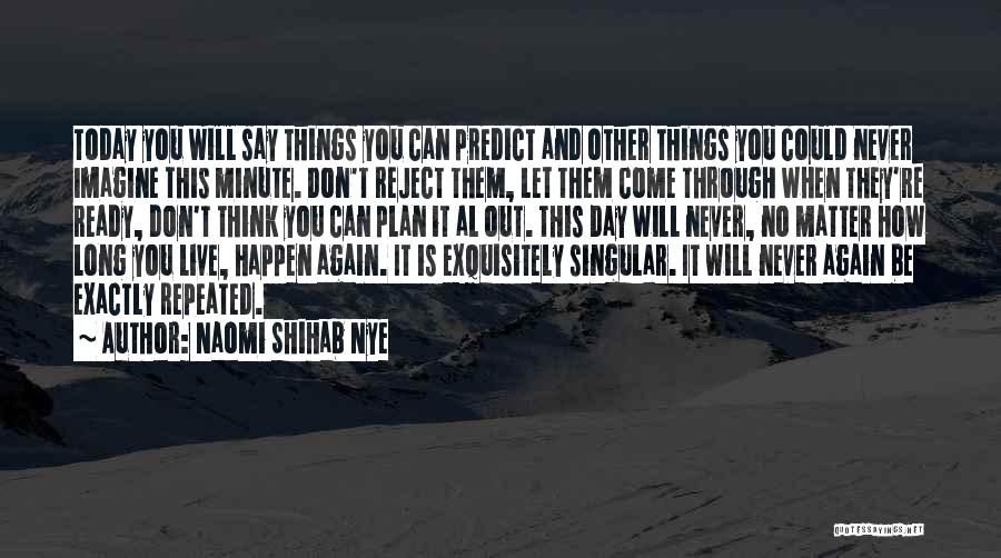 Ready To Live Again Quotes By Naomi Shihab Nye