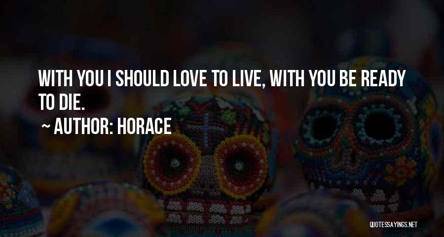 Ready To Love You Quotes By Horace