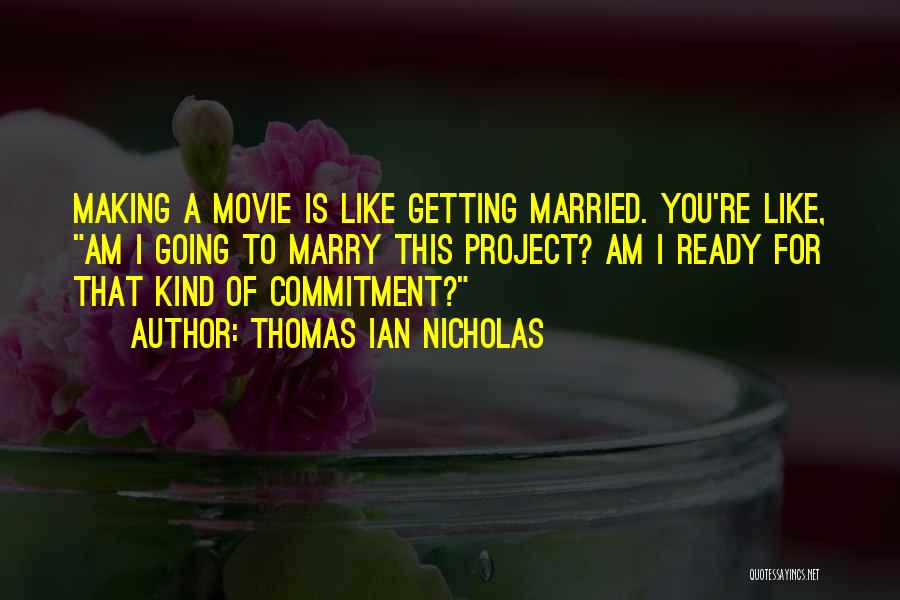 Ready To Marry You Quotes By Thomas Ian Nicholas