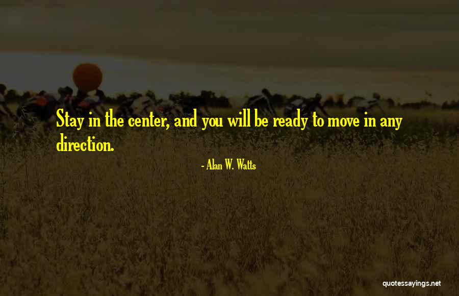Ready To Move Out Quotes By Alan W. Watts Ready To Move Out Quotes By Alan W. Watts