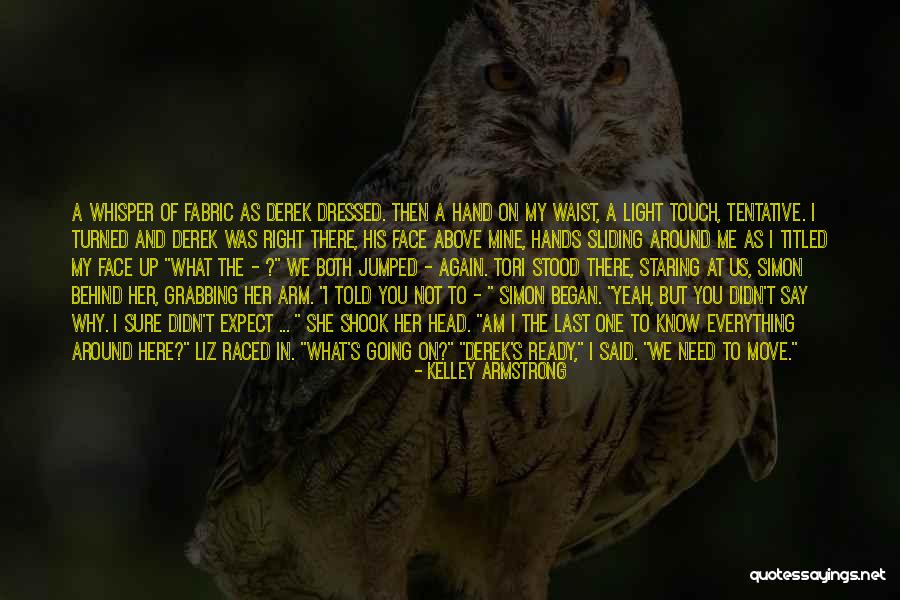 Ready To Move Out Quotes By Kelley Armstrong Ready To Move Out Quotes By Kelley Armstrong