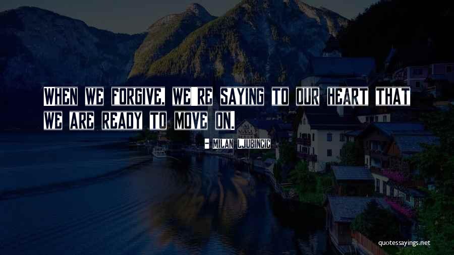 Ready To Move Out Quotes By Milan Ljubincic Ready To Move Out Quotes By Milan Ljubincic