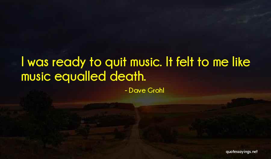 Ready To Quit Quotes By Dave Grohl
