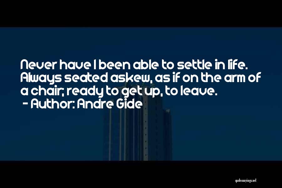 Ready To Settle Quotes By Andre Gide