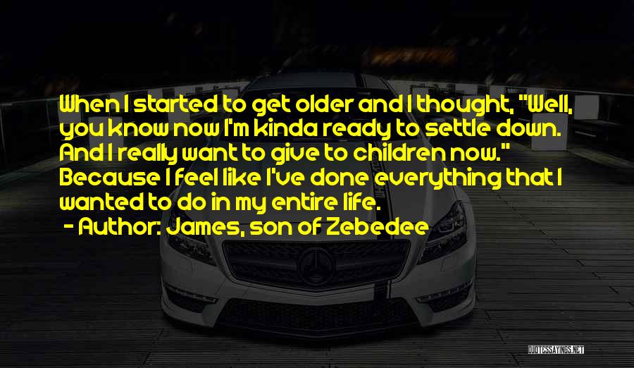 Ready To Settle Quotes By James, Son Of Zebedee