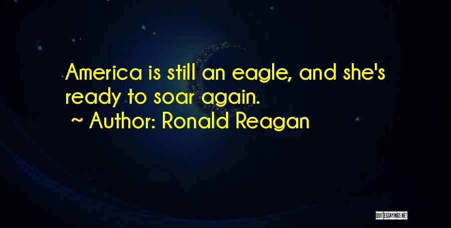 Ready To Soar Quotes By Ronald Reagan