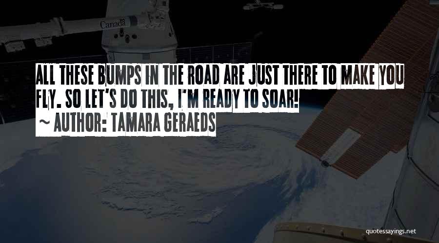 Ready To Soar Quotes By Tamara Geraeds