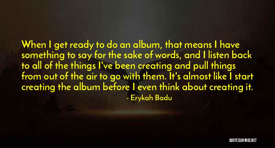 Ready To Start Quotes By Erykah Badu