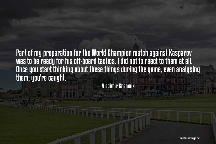 Ready To Start Quotes By Vladimir Kramnik