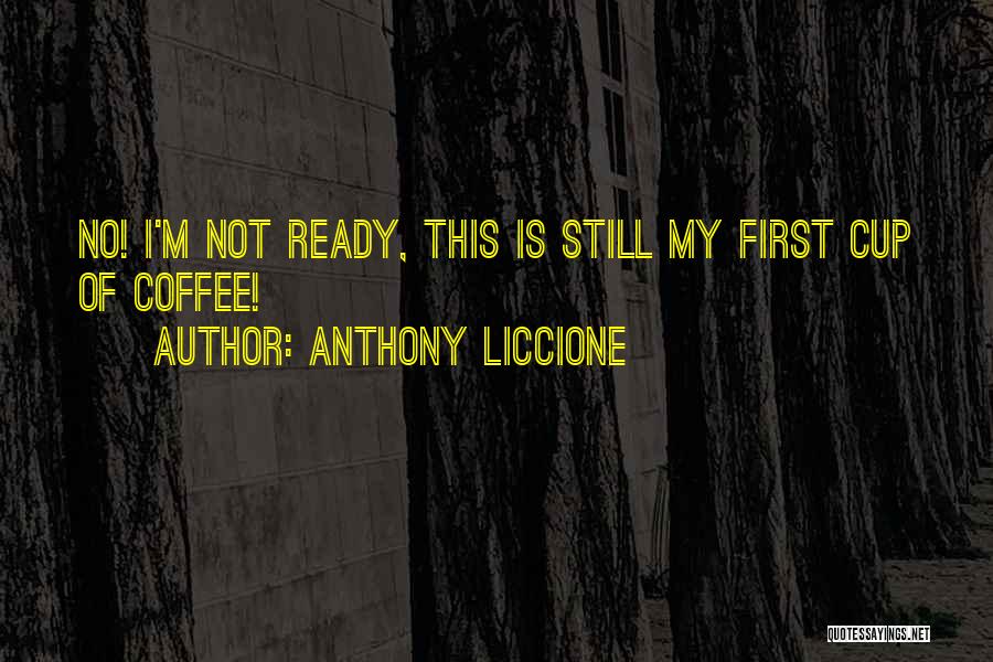 Ready To Start The Day Quotes By Anthony Liccione