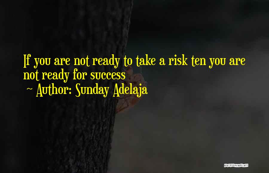 Ready To Take Risk Quotes By Sunday Adelaja