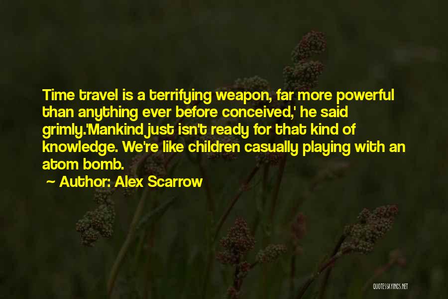 Ready To Travel Quotes By Alex Scarrow