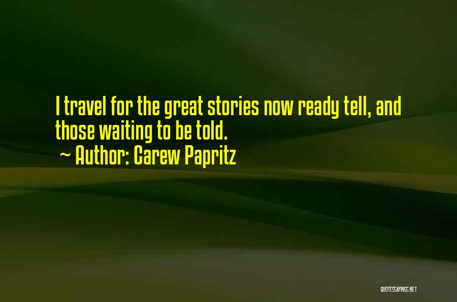 Ready To Travel Quotes By Carew Papritz