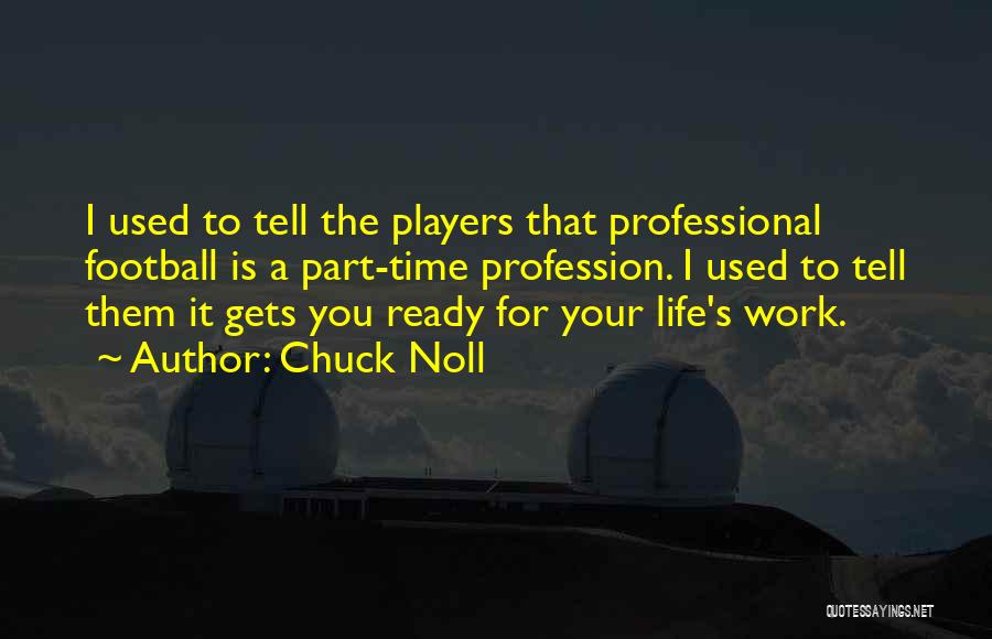 Ready To Work Quotes By Chuck Noll