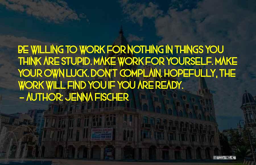 Ready To Work Quotes By Jenna Fischer