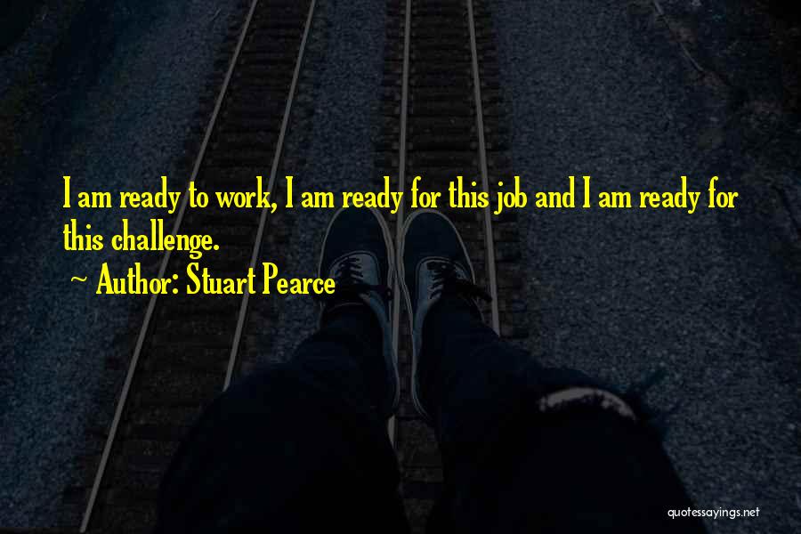 Ready To Work Quotes By Stuart Pearce