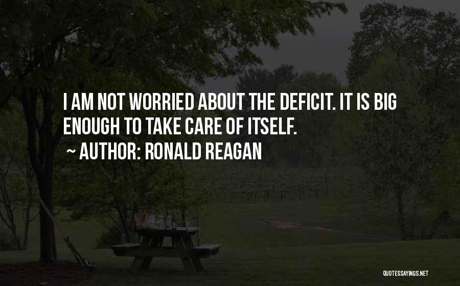 Reagan Deficit Quotes By Ronald Reagan