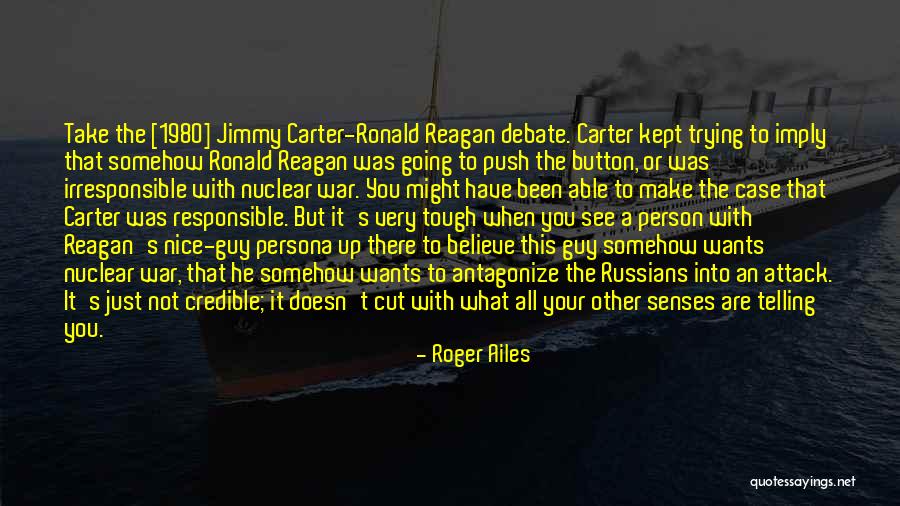 Reagan Nuclear Quotes By Roger Ailes