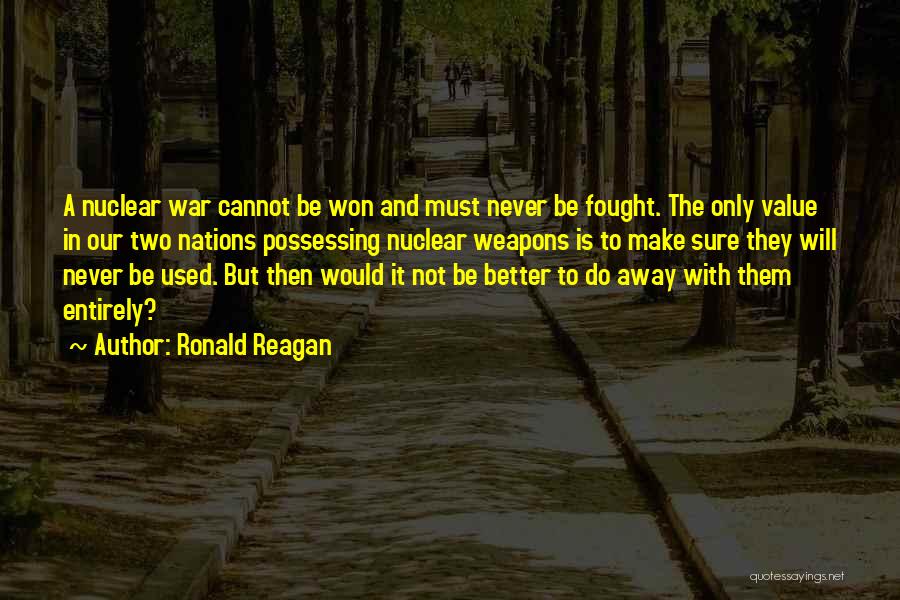 Reagan Nuclear Quotes By Ronald Reagan