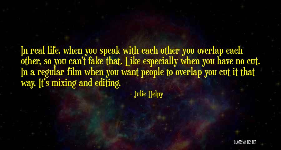 Real And Fake People Quotes By Julie Delpy Real And Fake People Quotes By Julie Delpy