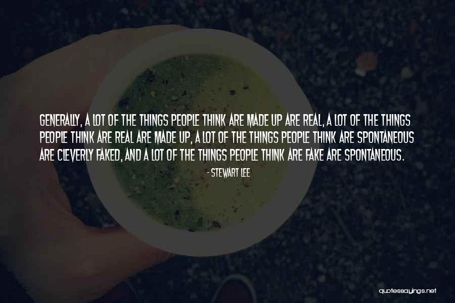 Real And Fake People Quotes By Stewart Lee Real And Fake People Quotes By Stewart Lee