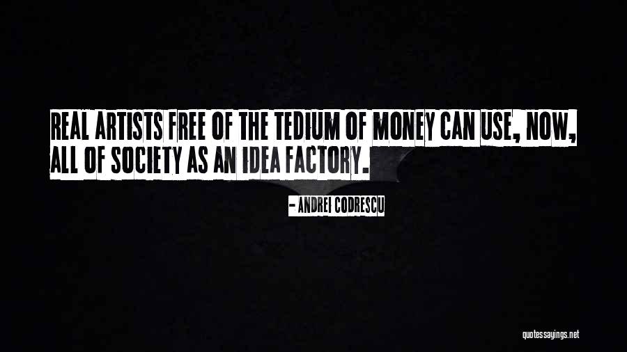 Real Artists Quotes By Andrei Codrescu Real Artists Quotes By Andrei Codrescu