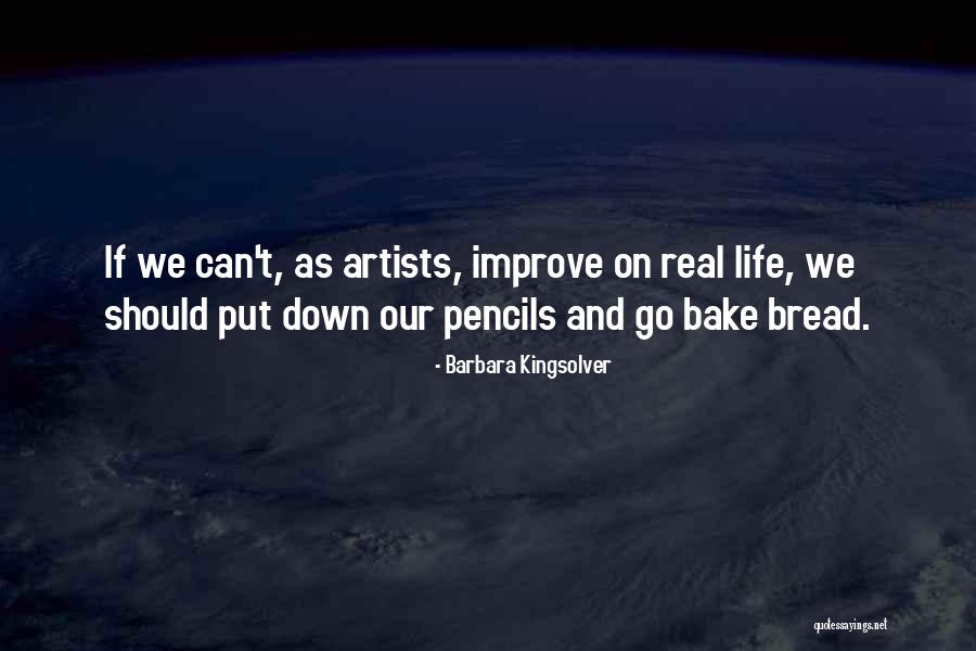 Real Artists Quotes By Barbara Kingsolver Real Artists Quotes By Barbara Kingsolver