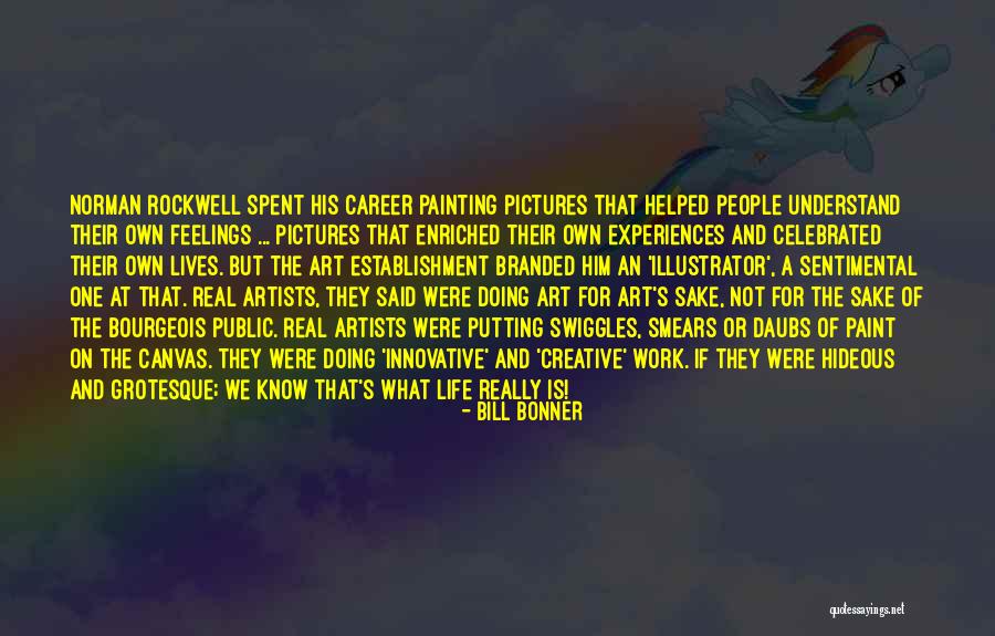Real Artists Quotes By Bill Bonner Real Artists Quotes By Bill Bonner
