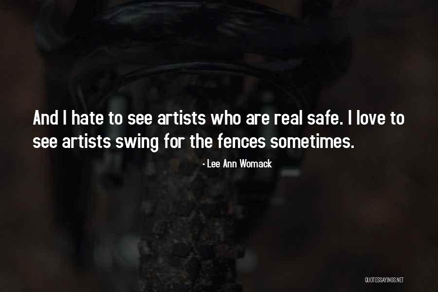 Real Artists Quotes By Lee Ann Womack Real Artists Quotes By Lee Ann Womack