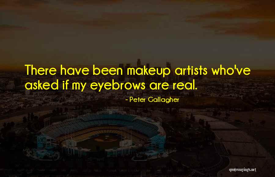 Real Artists Quotes By Peter Gallagher Real Artists Quotes By Peter Gallagher