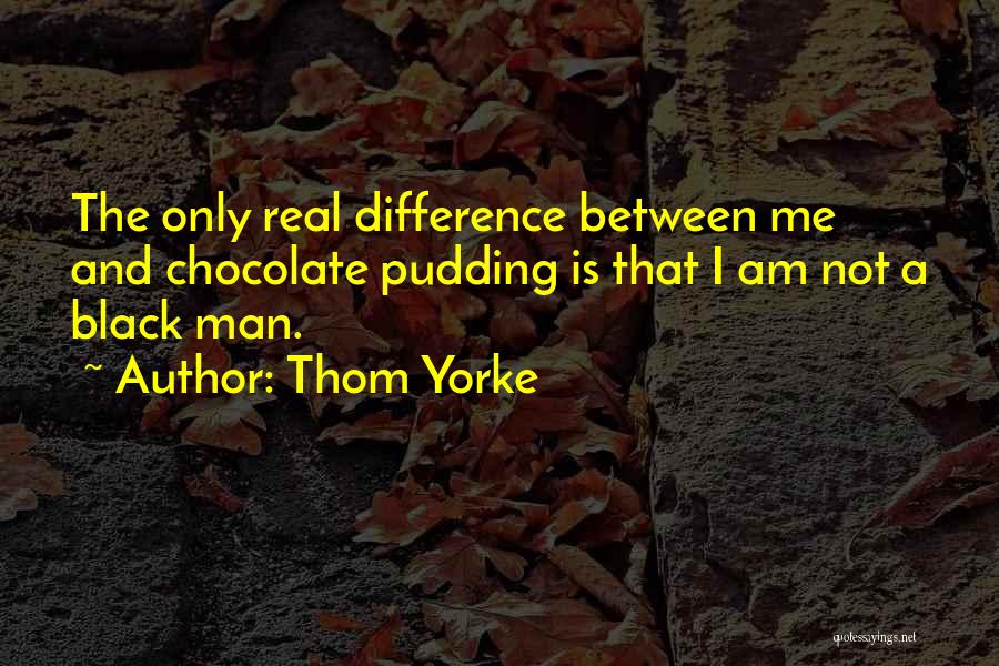 Real Black Man Quotes By Thom Yorke