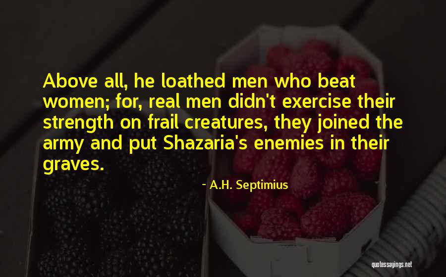 Real Enemies Quotes By A.H. Septimius Real Enemies Quotes By A.H. Septimius