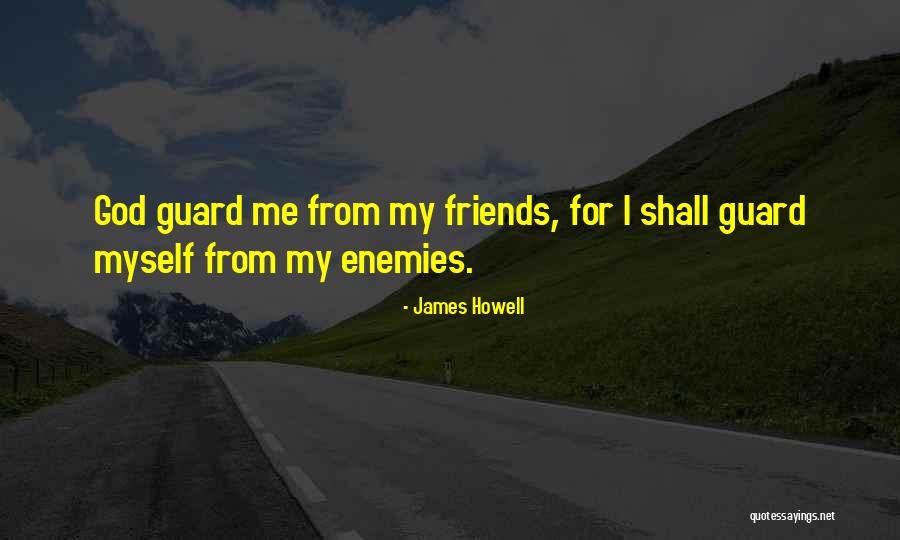 Real Enemies Quotes By James Howell Real Enemies Quotes By James Howell
