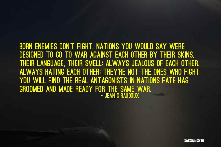 Real Enemies Quotes By Jean Giraudoux Real Enemies Quotes By Jean Giraudoux