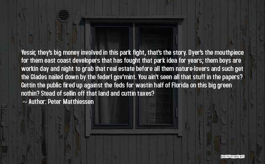 Real Estate Developers Quotes By Peter Matthiessen