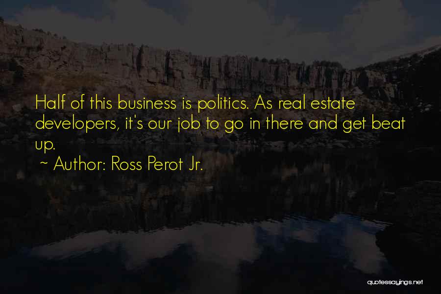 Real Estate Developers Quotes By Ross Perot Jr.