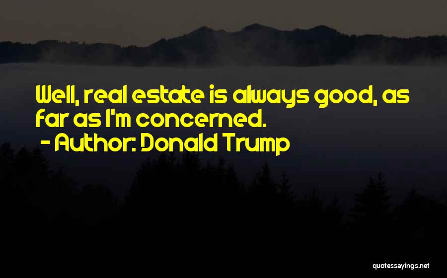 Real Estate Good Quotes By Donald Trump