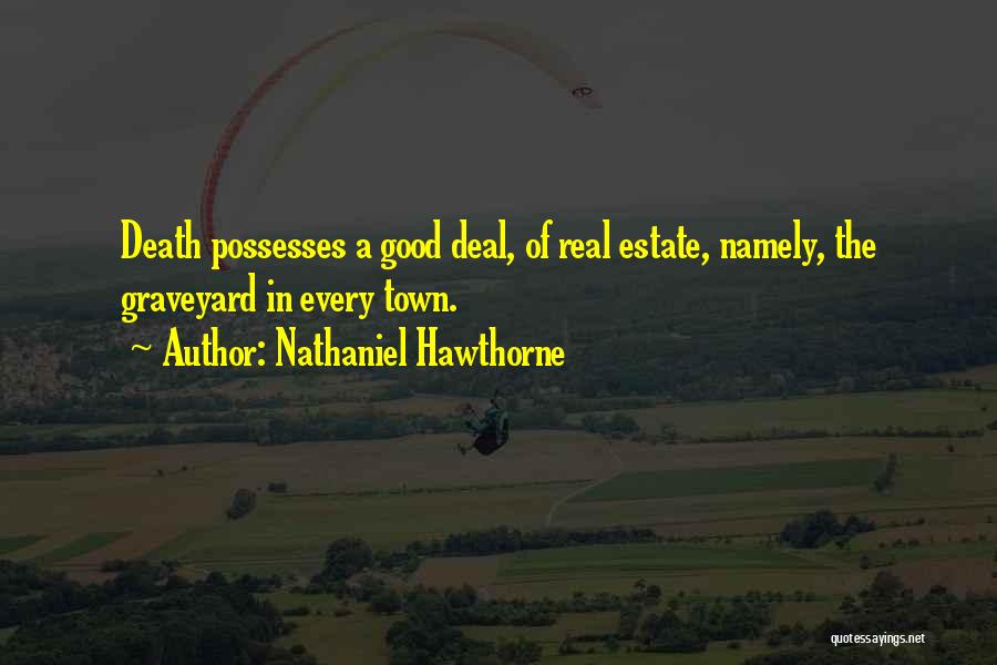 Real Estate Good Quotes By Nathaniel Hawthorne