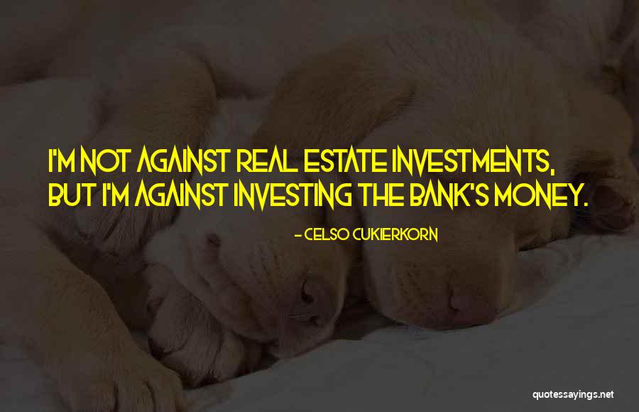 Real Estate Investing Quotes By Celso Cukierkorn