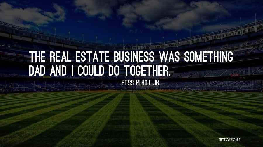 Real Estate Quotes By Ross Perot Jr.