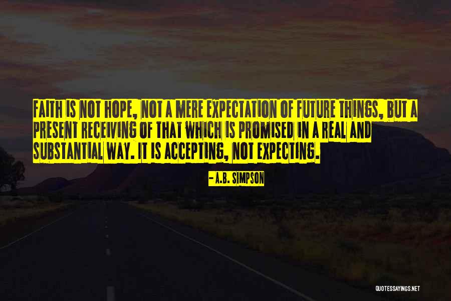 Real Faith Quotes By A.B. Simpson Real Faith Quotes By A.B. Simpson