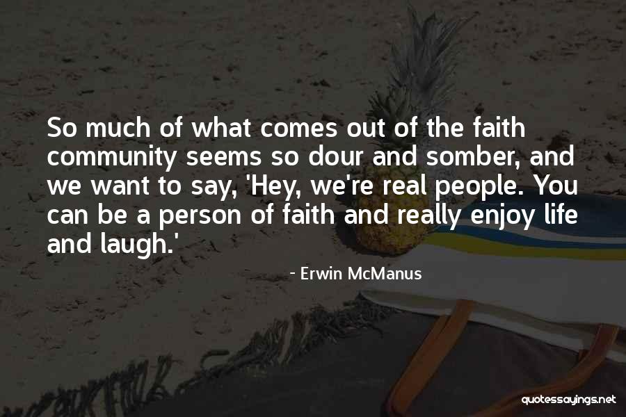 Real Faith Quotes By Erwin McManus Real Faith Quotes By Erwin McManus