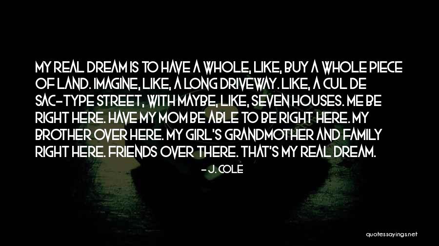 Real Family And Friends Quotes By J. Cole