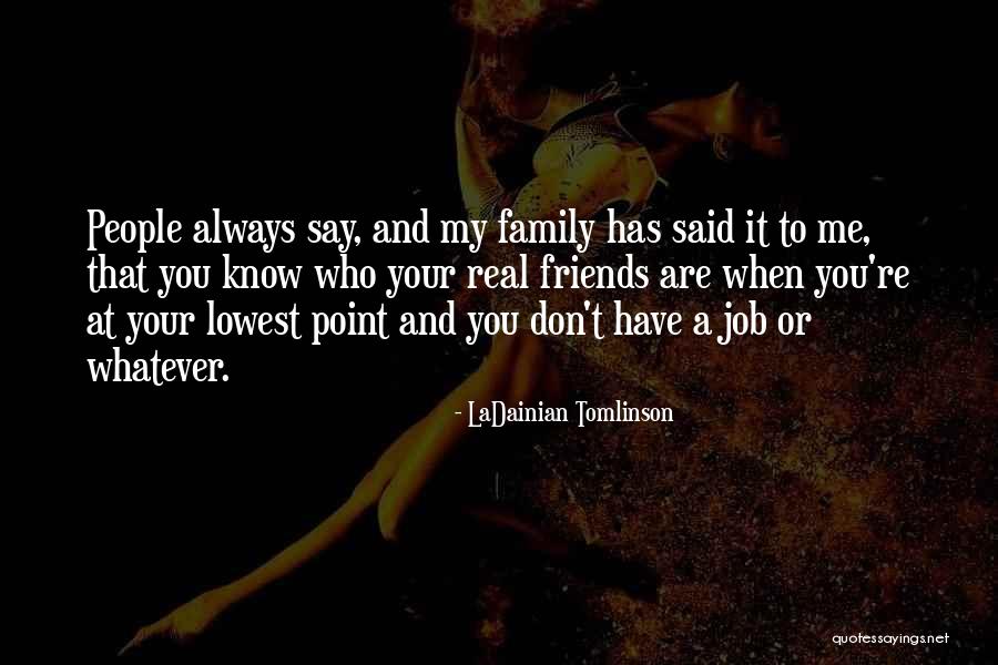 Real Family And Friends Quotes By LaDainian Tomlinson