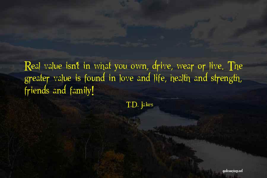 Real Family And Friends Quotes By T.D. Jakes