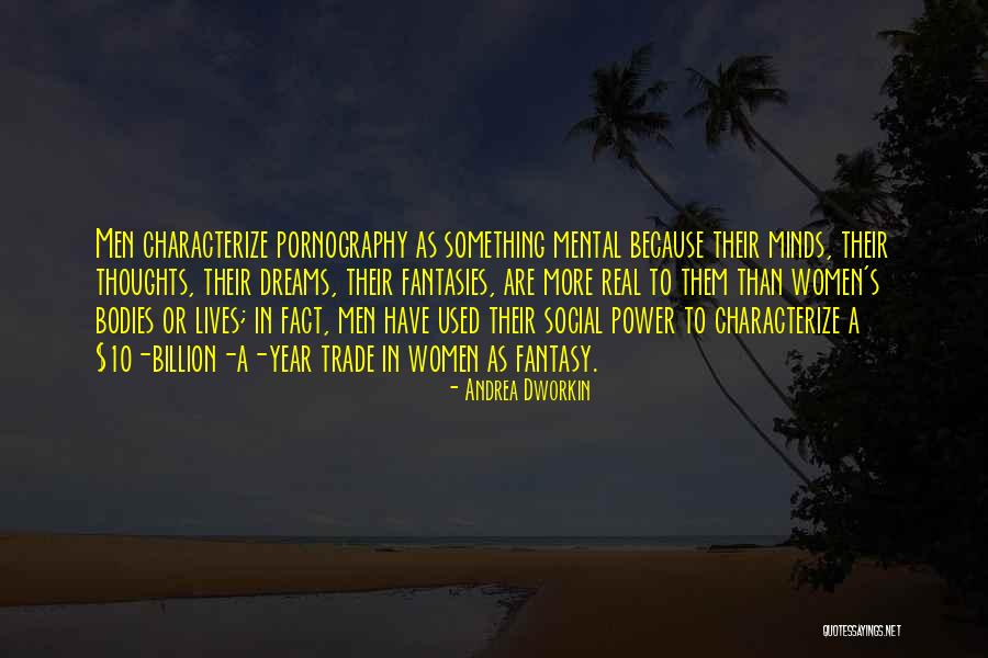 Real Fantasy Women Quotes By Andrea Dworkin Real Fantasy Women Quotes By Andrea Dworkin